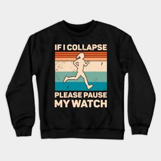 If I Collapse Please Pause My Watch Retro Running Crewneck Sweatshirt